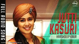 Jutti Kasuri (Full Audio Song) | Harshdeep Kaur | Punjabi Song Collection
