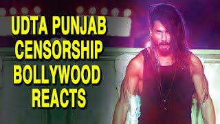 Bollywood Unites Against Udta Punjab Censorship