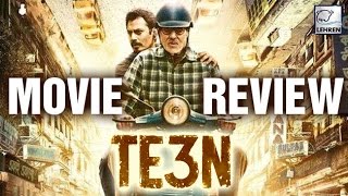 Te3n MOVIE Review | Amitabh Bachchan | Vidya Balan