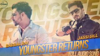 Youngster Returns  (Full Audio Song) | Jassi Gill Ft. Babbal Rai | Punjabi Song