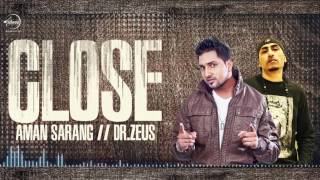 Close (Full Audio Song) | Aman Sarang | Dr Zeus Ft. Shortie & Fateh  | Punjabi Song