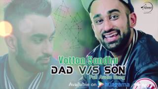 Dad vs Son ( Full Audio Song ) | Vattan Sandhu | Punjabi Song Collection