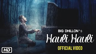 Hauli Hauli | BIG Dhillon | Jaani | B Praak | New Punjabi Song 2016
