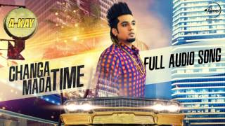 Changa Mada Time (Audio Song) | A Kay | Latest Punjabi Song 2016