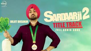 Sardaarji 2 (Title Song) | Diljit Dosanjh | Punjabi Song Collection