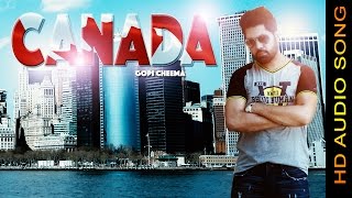CANADA || GOPI CHEEMA || New Punjabi Songs 2016 || HD AUDIO