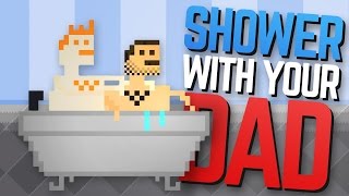 Father's Day Special - Shower With Your Dad Simulator