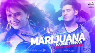 Marijuana ( Full Audio Song ) | Hardik Trehan | Punjabi Song Collection