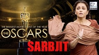 Aishwarya's Sarbjit To Be Sent To Oscars 2017