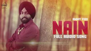 Nain ( Full Audio Song ) - Ammy Virk & Gurlez Akhtar - Punjabi Song Collection