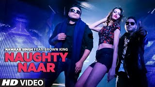 Naughty Naar Latest Punjabi Song - Nawaab Singh feat. Brown King
