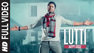 Lutti Full Video Song | Happy Gosal | Noor | Latest Punjabi Song