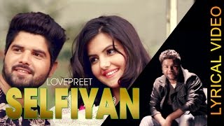 SELFIYAN || LOVEPREET || LYRICAL VIDEO || New Punjabi Songs 2015