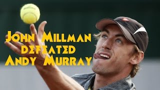 John Millman defeated Andy Murray at Wimbledon 2016