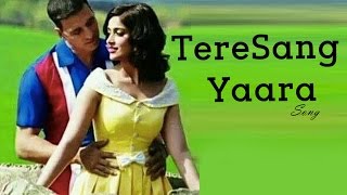 Tere Sang Yaara Rustom VIDEO SONG ft Akshay Kumar, Ileana Dcruz RELEASES