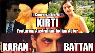 IN CONVERSATION WITH KIRTI - FEATURING AUSTRALIAN-INDIAN ACTOR KARAN BATTAN