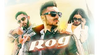 Rog (Full Video) Jaggy Singh Feat Chamquila Latest Punjabi Song 2016