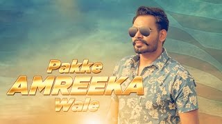 Pakke Amreeka Wale ( Full Video) Prabh Gill Latest Punjabi Song 2016