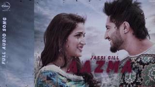 Aazma (Full Audio Song ) Jassi Gill Punjabi Song Collection
