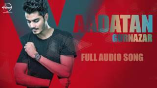 Aadatan ( Full Audio Song ) Gurnazar Punjabi Song Collection