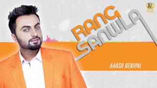 Rang Sanwla  Official Full Audio Song Aarsh Benipal Latest Punjabi Songs 2016