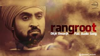 Rangroot ( Full Audio Song )  Diljit Dosanjh  Punjabi Song Collection