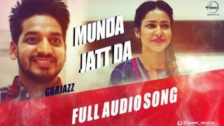 Munda Jatt Da (Full Audio Song)  Gurjazz  Punjabi Song Collection