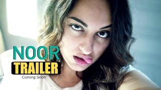 NOOR Trailer 2016 - Sonakshi Sinha, Kanan Gill - Coming Soon