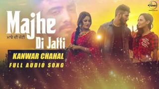 Majhe Di Jatti ( Full Audio Song ) Kanwar Chahal Punjabi Song Collection