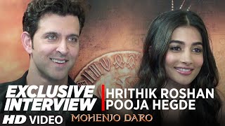 MOHENJO DARO Exclusive Interview Hrithik Roshan & Pooja Hegde