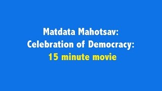 Matdata Mahotsav: Celebration of Democracy: 15 minute movie