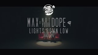 MAX - Lights Down Low (Not Your Dope remix)