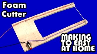 How to Make Hot Wire Foam Cutter at Home