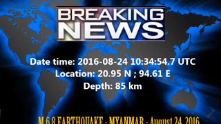 M 6.8 EARTHQUAKE - MYANMAR - August 24, 2016