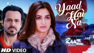 YAAD HAI NA Video Song Raaz Reboot Arijit Singh Emraan Hashmi, Kriti Kharbanda, Gaurav Arora