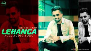 Lehnga ( Full Audio Song ) Sherry Mann Punjabi Song Collection
