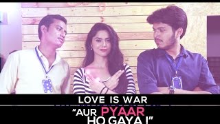 The Workplace Ep-4.3 Love Is War - "Aur Pyar Ho Gaya"  Ft. Nazar Battu