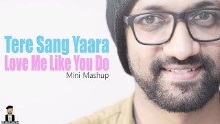 Tere Sang Yaara Atif Aslam Love me Like You Do Mashup Darshit Nayak Cover