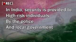 FACTS ABOUT Z PLUS SECURITY CATEGORY IN INDIA FOR HIGHER OFFICIALS AND POLITICIANS