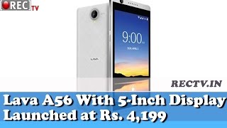 Lava A56 With 5 Inch Display Launched at Rs  4,199  - latest gadget news updates