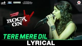 Tere Mere Dil - Lyrical - Rock On 2 - Farhan Akhtar & Shraddha Kapoor - Shankar Ehsaan Loy