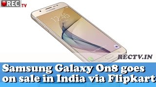 Samsung Galaxy On8 goes on sale in India via Flipkart - latest gadget news updates