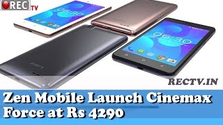 Zen Mobile Launch Cinemax Force at Rs 4290 - latest gadget news updates