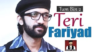 Teri Fariyad Tum Bin 2 Male Version Darshit Nayak Cover | Jagjit Singh Rekha Bhardwaj