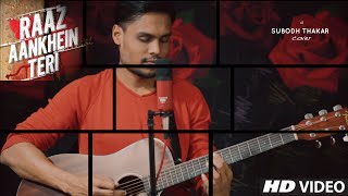 Raaz Aankhein Teri Acoustic Cover - Raaz Reboot - Arijit Singh | Subodh Thakar