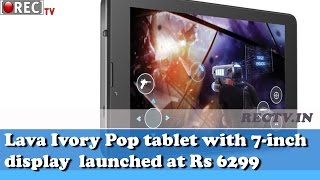Lava Ivory Pop tablet with 7 inch display launched at Rs 6299 - Latest gadget news
