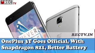 OnePlus 3T Goes Official With Snapdragon 821 Better Battery - Latest gadget news updates