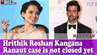 Hrithik Roshan Kangana Ranaut case is not closed yet - Latest bollywood news updates