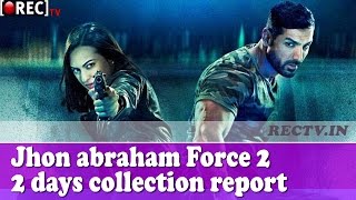 Jhon Abraham Force 2 Movie 2 days collection report - Latest bollywood news updates gossips