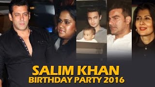 Salman's Father Salim Khan's Birthday Party 2016 | Arpita, Arbaaz, Sangeeta, Aayush, Helen